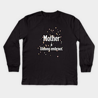 Mother a lifelong embrace. Kids Long Sleeve T-Shirt